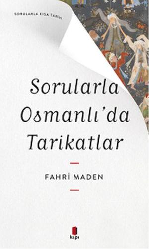 Sorularla Osmanlı’da Tarikatlar Fahri Maden