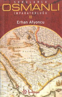 Sorularla Osmanlı İmparatorluğu 3.Cilt Erhan Afyoncu
