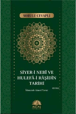 Sorulu Cevaplı Siyeri Nebi ve Hulefa-i Raşidin Tarihi İslamzade Ahmet 