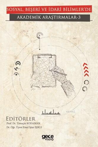 Sosyal, Beşeri Ve İdari Bilimler'de Akademik Araştırmalar- III