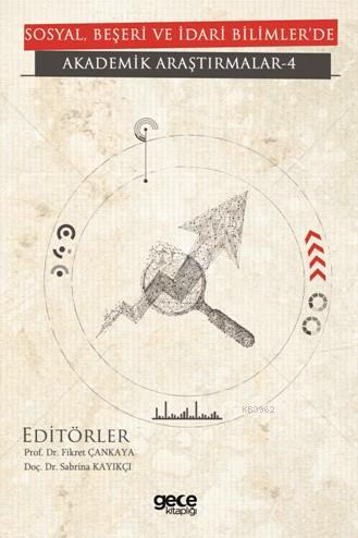 Sosyal, Beşeri Ve İdari Bilimler'de Akademik Araştırmalar- IV