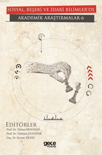 Sosyal, Beşeri Ve İdari Bilimler'de Akademik Araştırmalar- VI