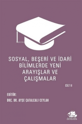 Sosyal, Beşeri ve İdari Bilimlerde Yeni Arayışlar ve Çalışmalar Cilt II