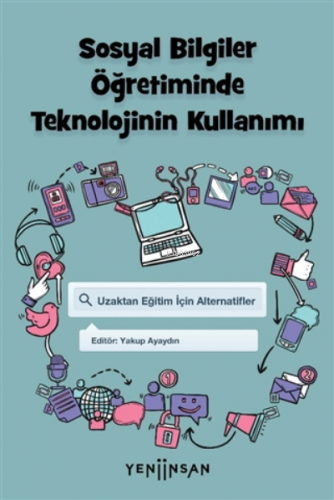 Sosyal Bilgiler Öğretiminde Teknolojinin Kullanımı;Uzaktan Eğitim İçin Alternatifler