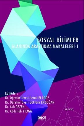 Sosyal Bilimler Alanında Araştırma Makaleleri - 1 İsmail Elagöz