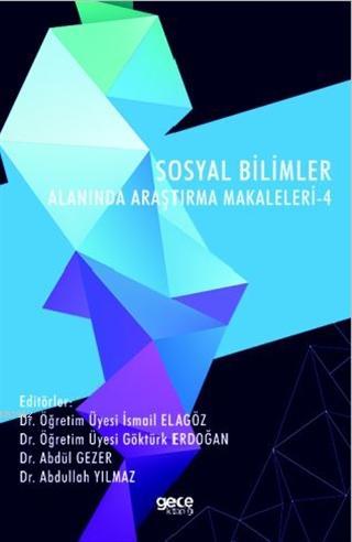 Sosyal Bilimler Alanında Araştırma Makaleleri - 4 İsmail Elagöz