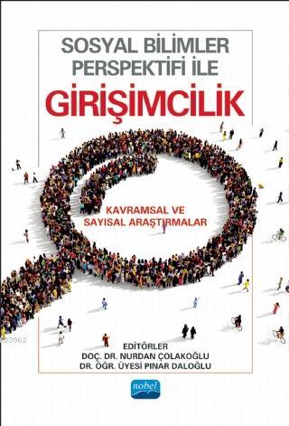 Sosyal Bilimler Perspektifi ile Girişimcilik; Kavramsal ve Sayısal Araştırmalar