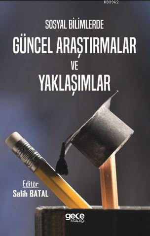 Sosyal Bilimlerde Güncel Araştırmalar ve Yaklaşımlar