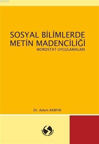 Sosyal Bilimlerde Metin Madenciliği Wordstat Uygulamaları
