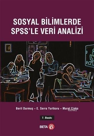 Sosyal Bilimlerde SPSS'le Veri Analizi Murat Çinko E. Serra Yurtkoru B