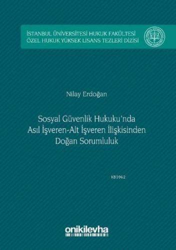 Sosyal Güvenlik Hukuku'nda Asıl İşveren-Alt İşveren İlişkisinden Doğan Sorumluluk