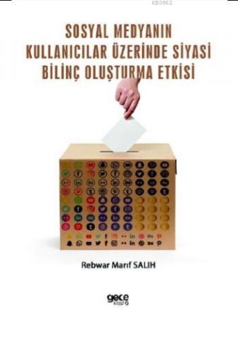 Sosyal Medyanın Kullanıcılar Üzerinde Siyasi Bilinç Oluşturma Etkisi