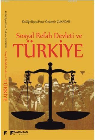 Sosyal Refah Devleti ve Türkiye Pınar Özdemir Çukadar