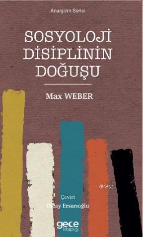 Sosyoloji Disiplinin Doğuşu Max Weber