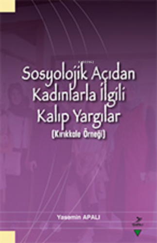 Sosyolojik Açıdan Kadınlarla İlgili Kalıp Yargılar (Kırıkkale Örneği)