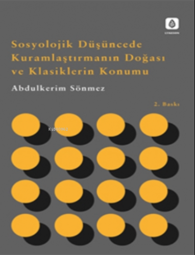 Sosyolojik Düşüncede Kuramlaştırmanın Doğası ve Klasiklerin Konumu
