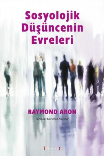 Sosyolojik Düşüncenin Evreleri Raymond Aron