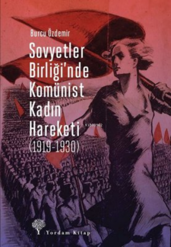Sovyetler Birliği'nde Komünist Kadın Hareketi ( 1919-1930 ) Burcu Özde