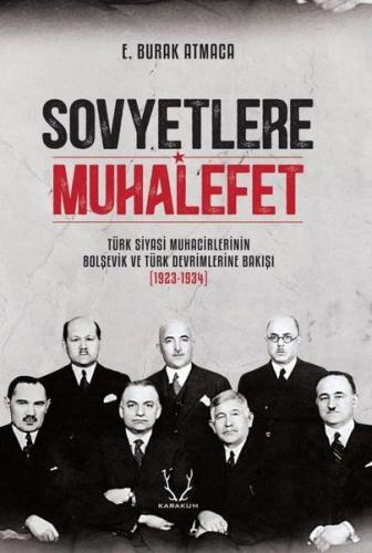 Sovyetlere Muhalefet - Türk Siyasi Muhacirlerinin Bolşevik ve Türk Devrimlerine Bakışı 1923-1934