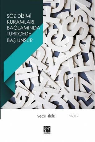 Söz Dizimi Kuramları Bağlamında Türkçede Baş Unsur Seçil Hirik