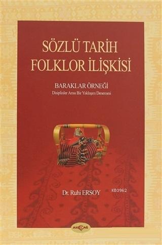 Sözlü Tarih Folklor İlişkisi; Baraklar Örneği Disiplinler Arası Bir Yaklaşım Denemesi