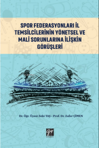 Spor Federasyonları İl Temsilcilerinin Yönetsel ve Mali Sorunlarına İlişkin Görüşleri