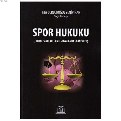 Spor Hukuku (Hukuk Davaları-Usul-Uygulama-Örnekler) Filiz Berberoğlu Y