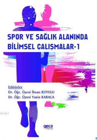Spor ve Sağlık Alanında Bilimsel Çalışmalar -1 İhsan Kuyulu