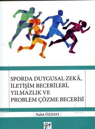 Sporda Duygusal Zeka, İletişim Becerileri, Yılmazlık ve Problem Çözme Becerisi
