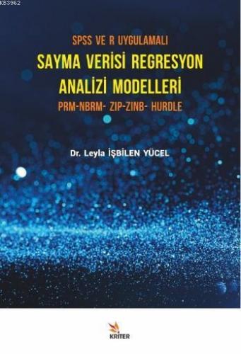 SPSS ve R Uygulamalı Sayma Verisi Regresyon Analizi Modelleri; PRM - NBRM – ZIP – ZINB - HURDLE