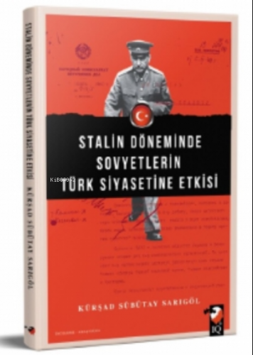Stalin Döneminde Sovyetlerin Türk Siyasetine Etkisi
