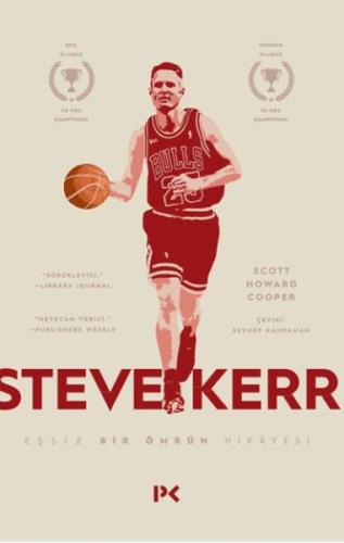 Steve Kerr :Eşşiz Bir Ömrün Hikâyesi Scott Howard-Cooper