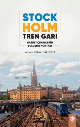 Stockholm Tren Garı Adnan Bülent Baloğlu