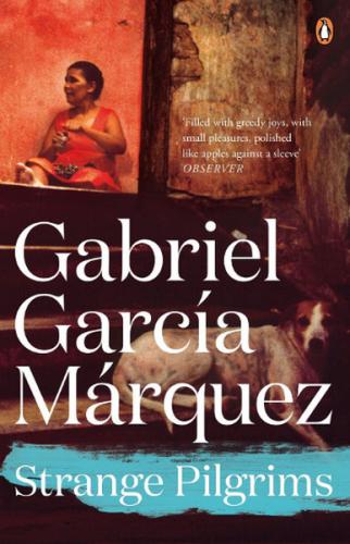 Strange Pilgrims Gabriel Garcia Marquez