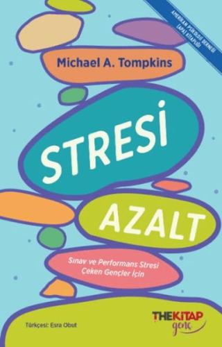 Stresi Azalt: Sınav ve Performans Stresi Çeken Gençler İçin Michael A.