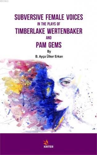 Subversive Female Voices In The Plays Of Tımberlake Wertenbaker And Pa