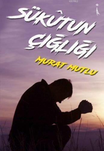 Sükutun Çığlığı Murat Mutlu