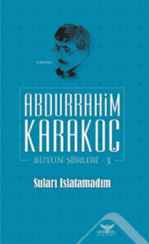 Suları Islatamadım;Bütün Şiirleri 3