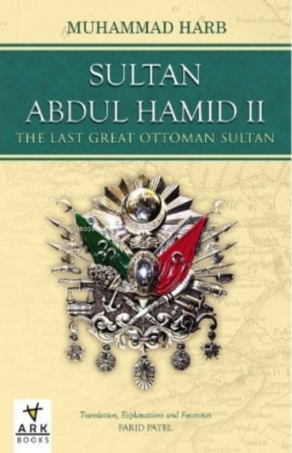 Sultan Abdul Hamid II - The Last Great Ottoman Sultan - Muhammad Harb