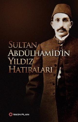 Sultan Abdülhamid’in Yıldız Hatıraları Sultan Abdülhamid