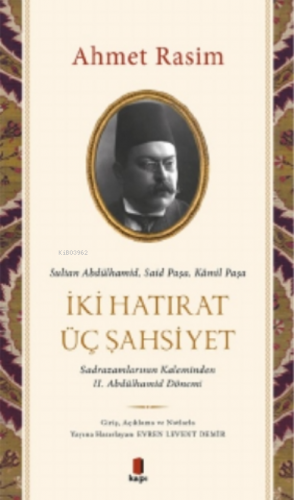 Sultan Abdülhamid, Said Paşa, Kâmil Paşa - İki Hatırat Üç Şahsiyet Ahm