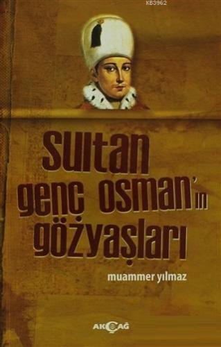 Sultan Genç Osman'ın Gözyaşları Muammer Yılmaz