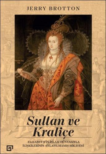 Sultan ve Kraliçe Elizabeth’in İslam Dünyasıyla İlişkilerinin Anlatılm