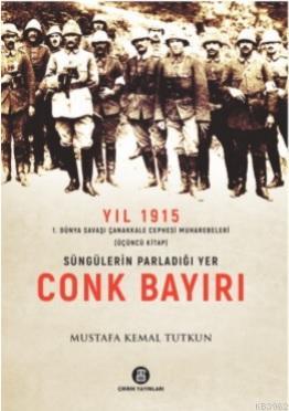 Süngülerin Parladığı Yer Conk Bayırı - Yıl 1915 (3.Kitap) Mustafa Kema