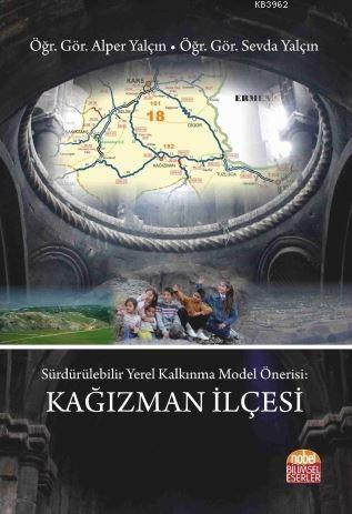 Sürdürülebilir Yerel Kalkınma Model Önerisi : Kağızman İlçesi; Sürdürülebilir Yerel Kalkınma Model Önerisi: Kağızman İlçesi