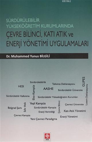 Sürdürülebilir Yükseköğretim Kurumlarında Çevre Bilinci, Katı Atık ve Enerji Yönetimi Uygulamaları