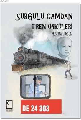 Sürgülü Camdan Tren Öyküleri Mustafa Duygun