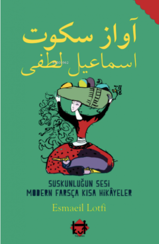 Suskunluğun Sesi Modern Farsça Kısa Hikayeler Esmaeil Lotfi