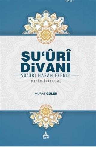 Şu'uri Divanı - Şu'uri Hasan Efendi Murat Güler