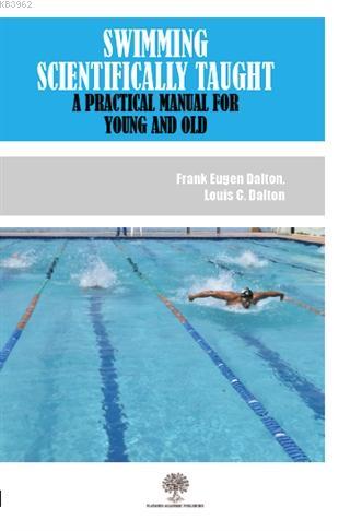 Swimming Scientifically Taught A Practical Manual For Young And Old